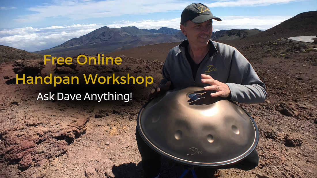 Free Online Handpan Workshop: Ask Dave Anything!