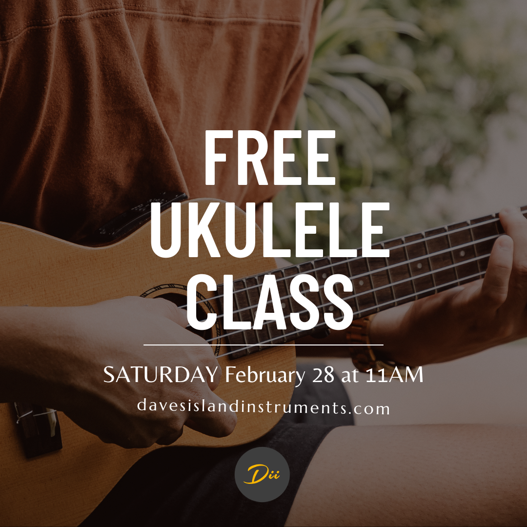 Free Ukulele Class February 28, 2026 – Dave's Island Instruments (Dii)
